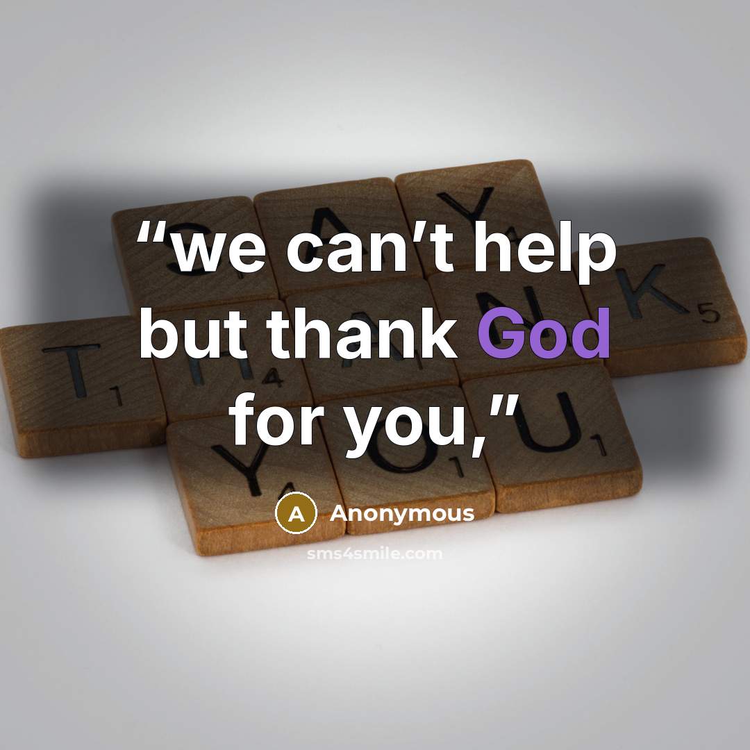“we can’t help but thank God for you,” quote by Anonymous