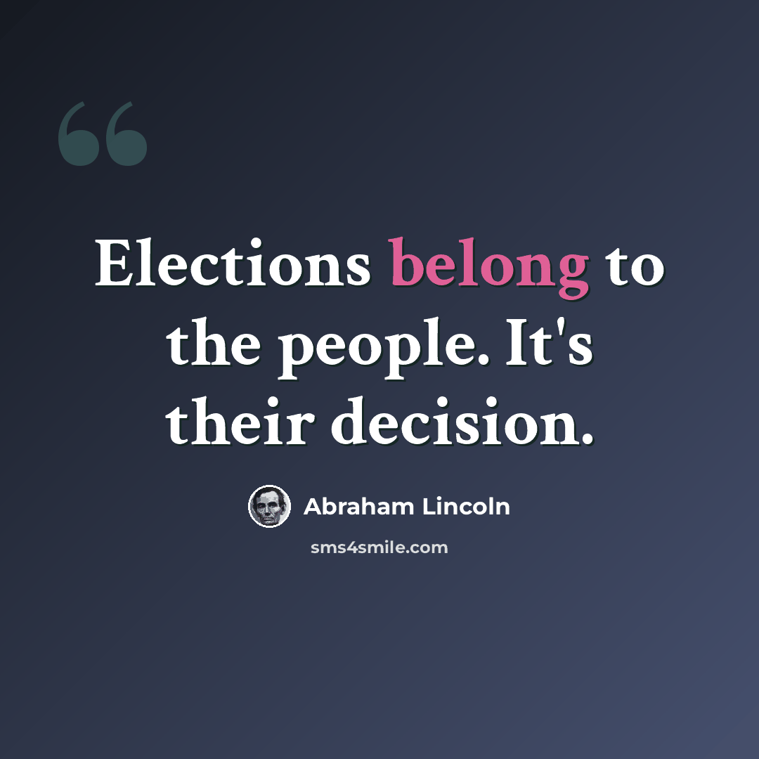 “Elections belong to the people. It's their decision.” quote by Abraham Lincoln