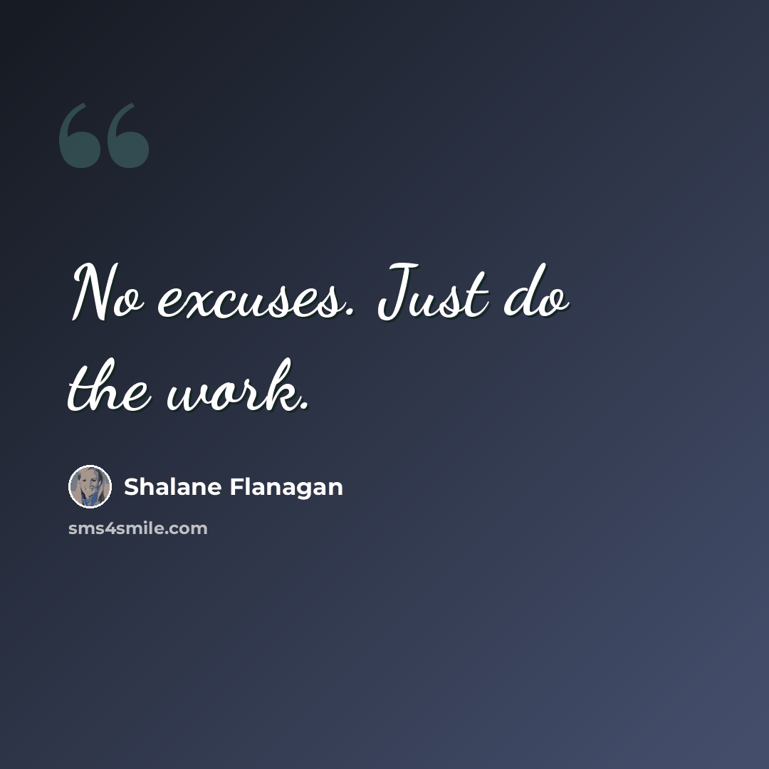 “No excuses. Just do the work.” quote by Shalane Flanagan