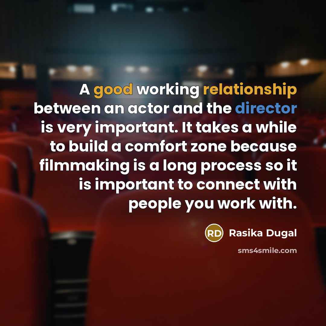 “A good working relationship between an actor and the director is very important. It takes a while to build a comfort zone because filmmaking is a long process so it is important to connect with people you work with.” quote by Rasika Dugal