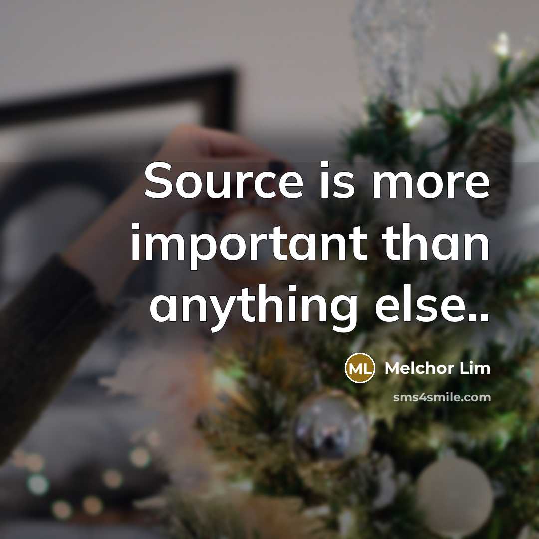 “Source is more important than anything else..” quote by Melchor Lim
