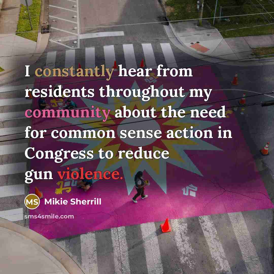 “I constantly hear from residents throughout my community about the need for common sense action in Congress to reduce gun violence.” quote by Mikie Sherrill
