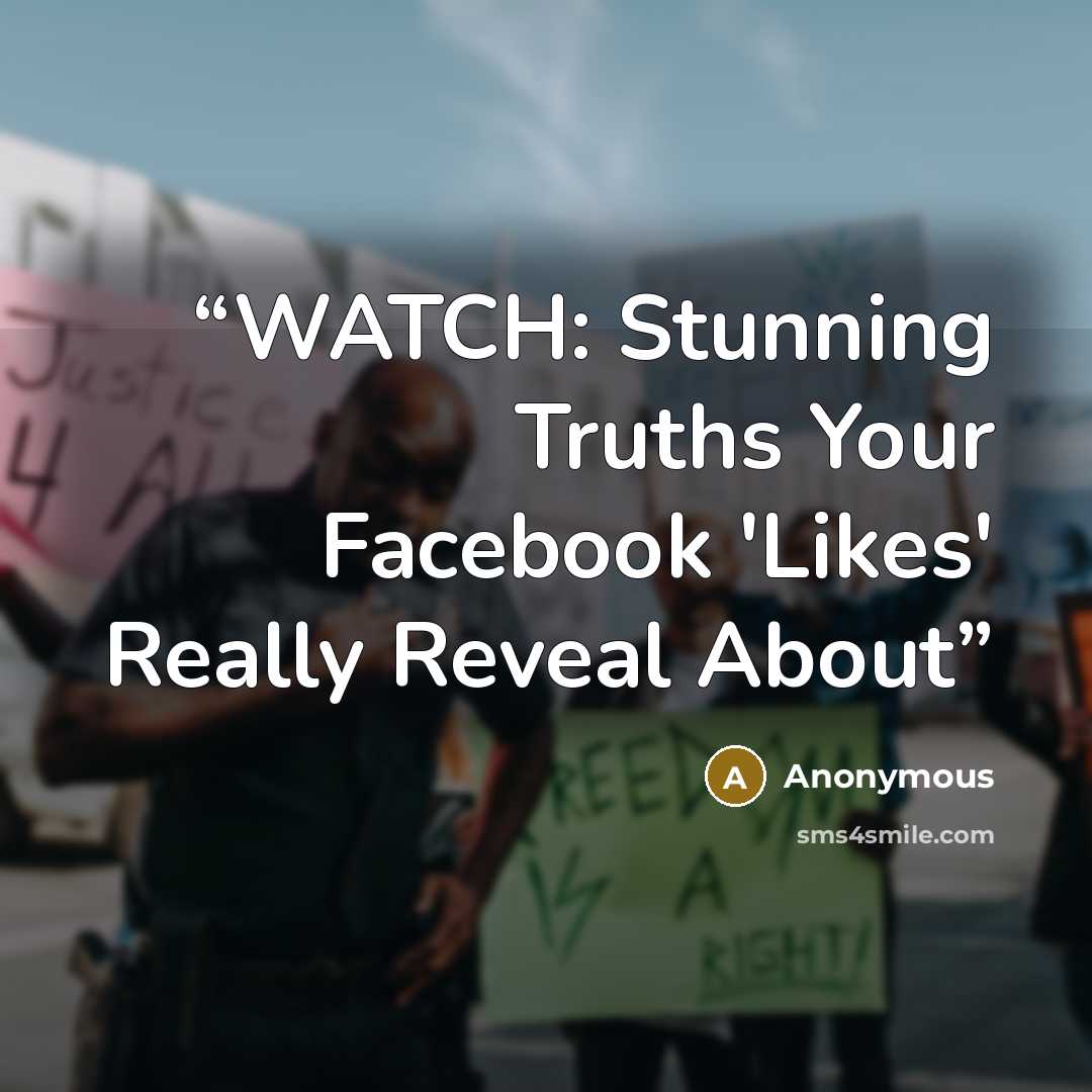 “WATCH: Stunning Truths Your Facebook 'Likes' Really Reveal About” quote by Anonymous