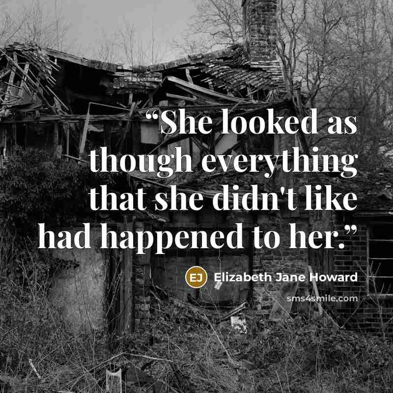 “She looked as though everything that she didn't like had happened to her.” quote by Elizabeth Jane Howard