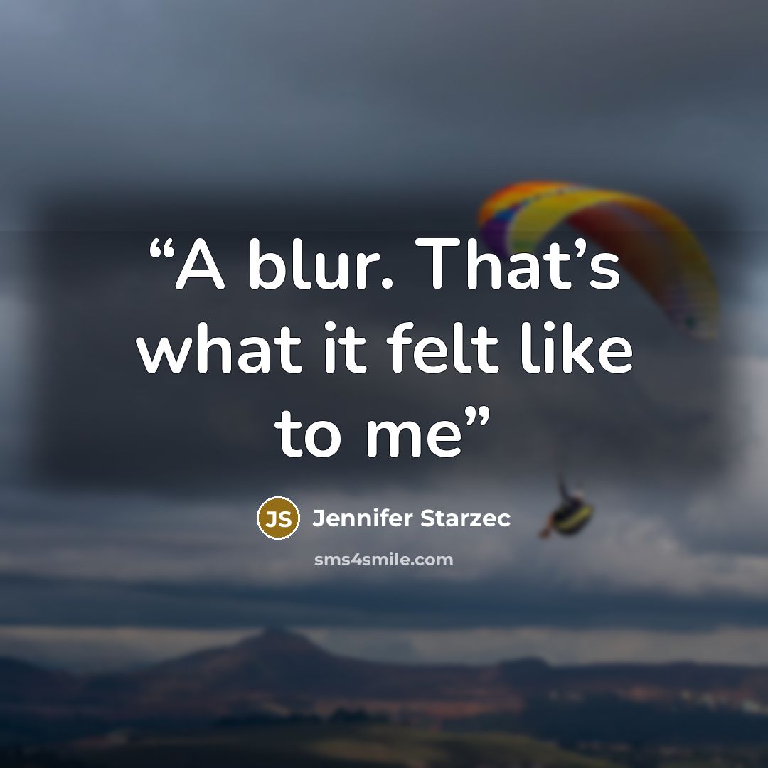 “A blur. That’s what it felt like to me” quote by Jennifer Starzec