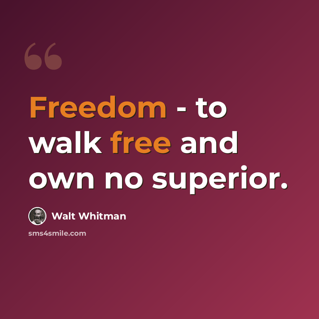 “Freedom - to walk free and own no superior.” quote by Walt Whitman
