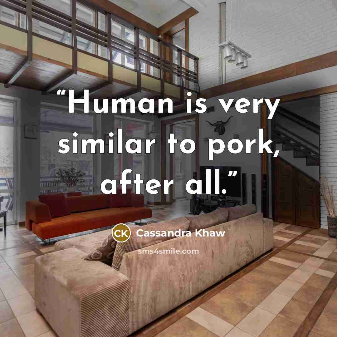 “Human is very similar to pork, after all.” quote by Cassandra Khaw