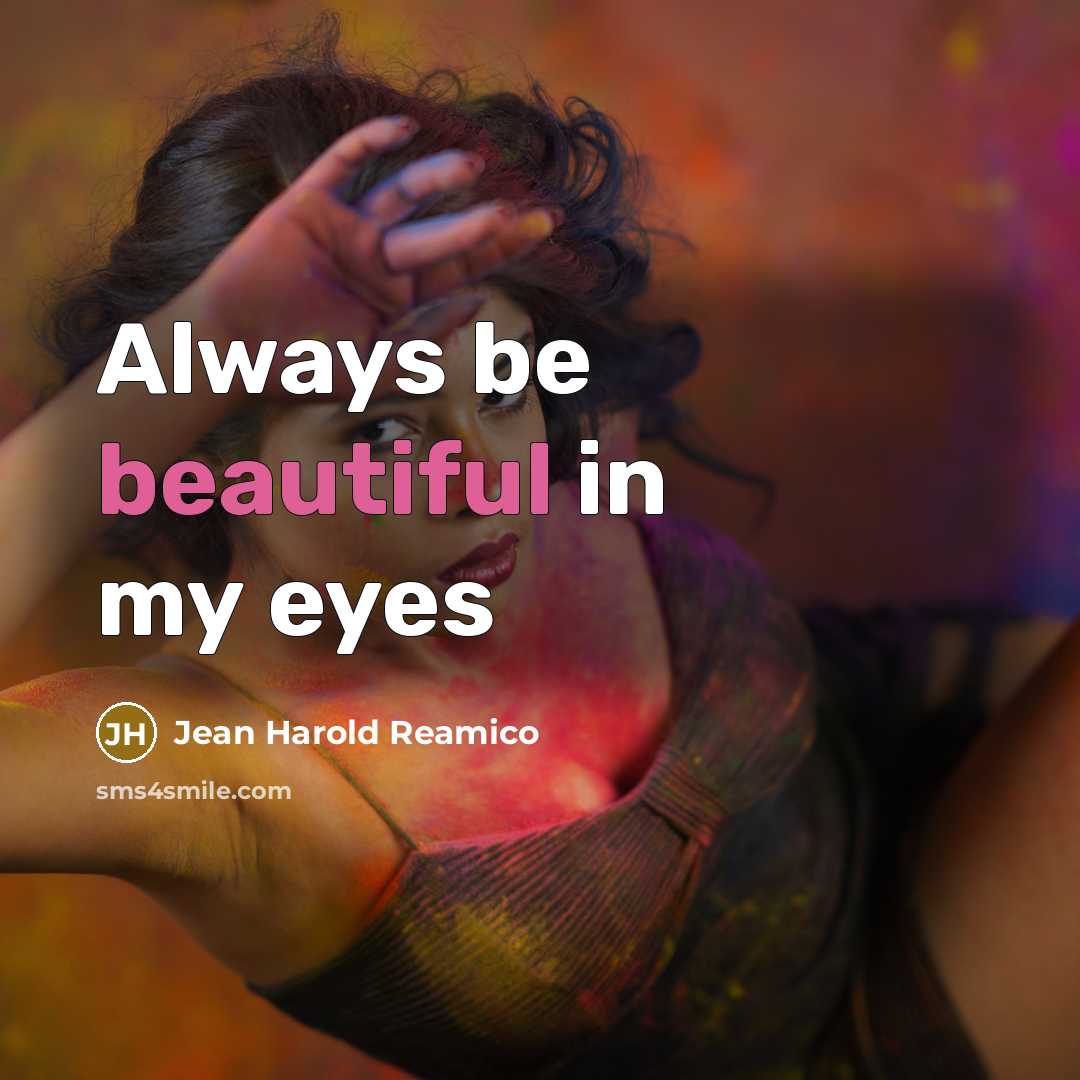 “Always be beautiful in my eyes” quote by Jean Harold Reamico