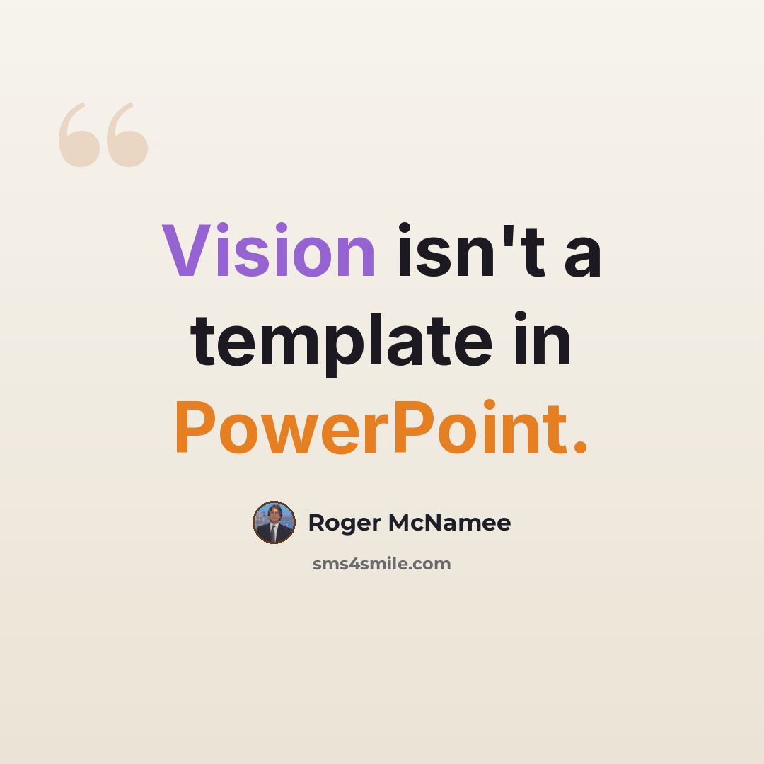 “Vision isn't a template in PowerPoint.” quote by Roger McNamee