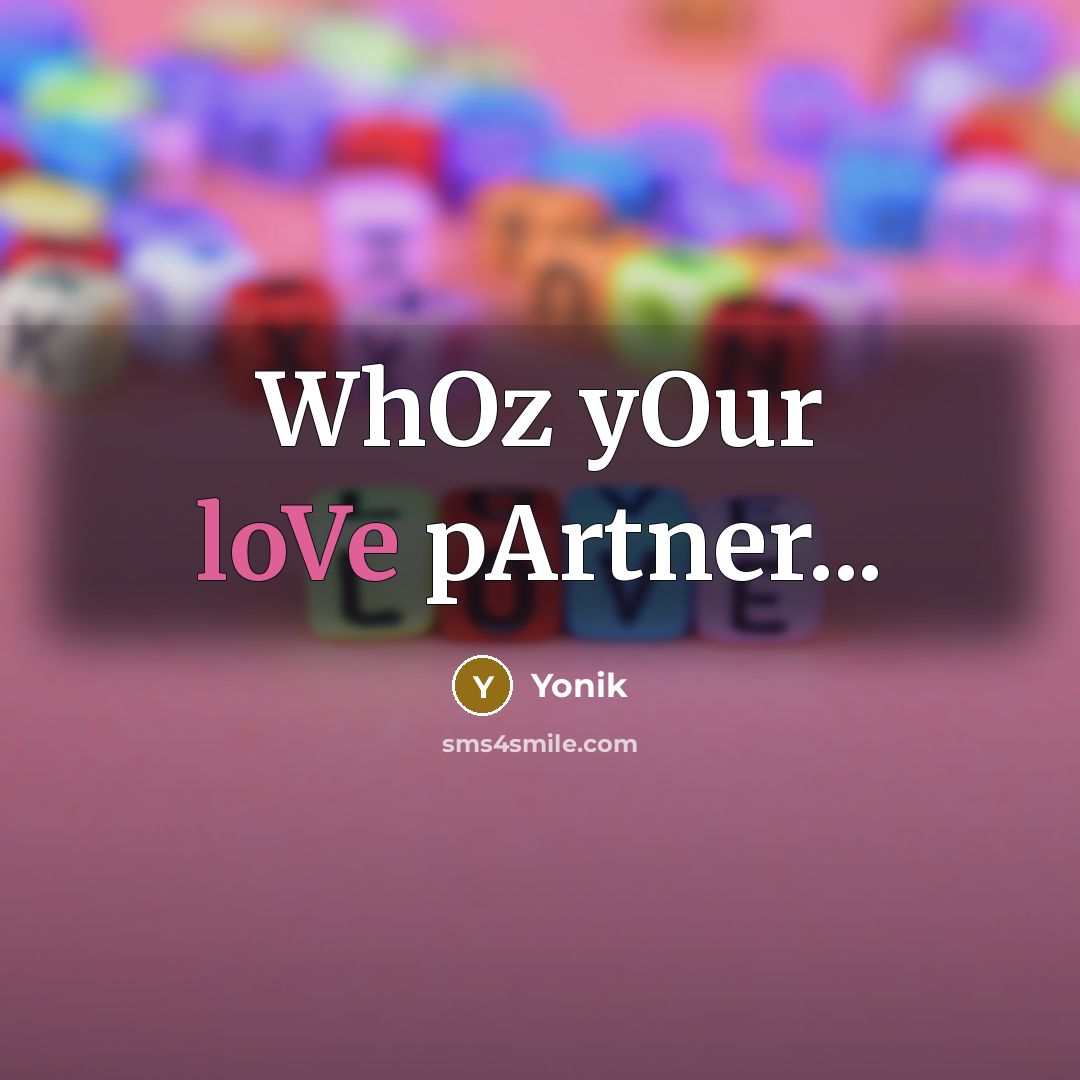 “WhOz yOur loVe pArtner...” quote by Yonik