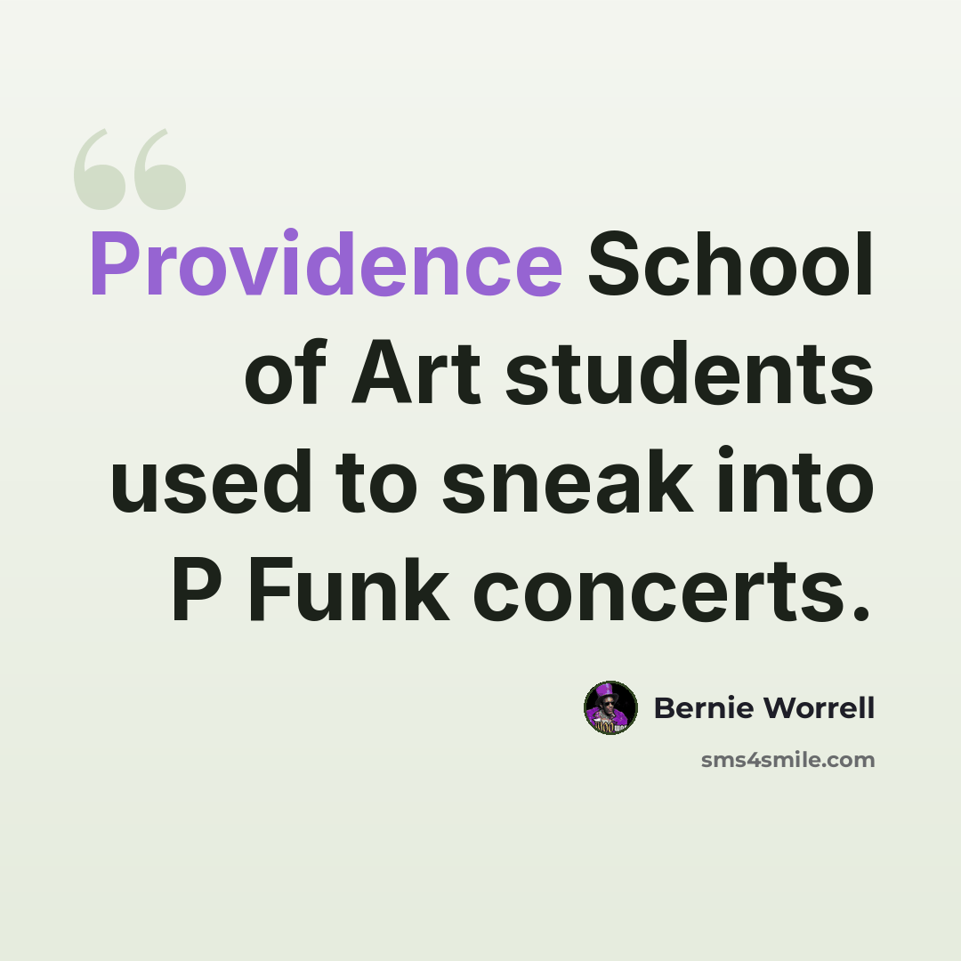 “Providence School of Art students used to sneak into P Funk concerts.” quote by Bernie Worrell