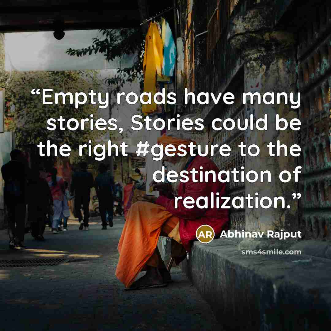 “Empty roads have many stories, Stories could be the right #gesture to the destination of realization.” quote by Abhinav Rajput