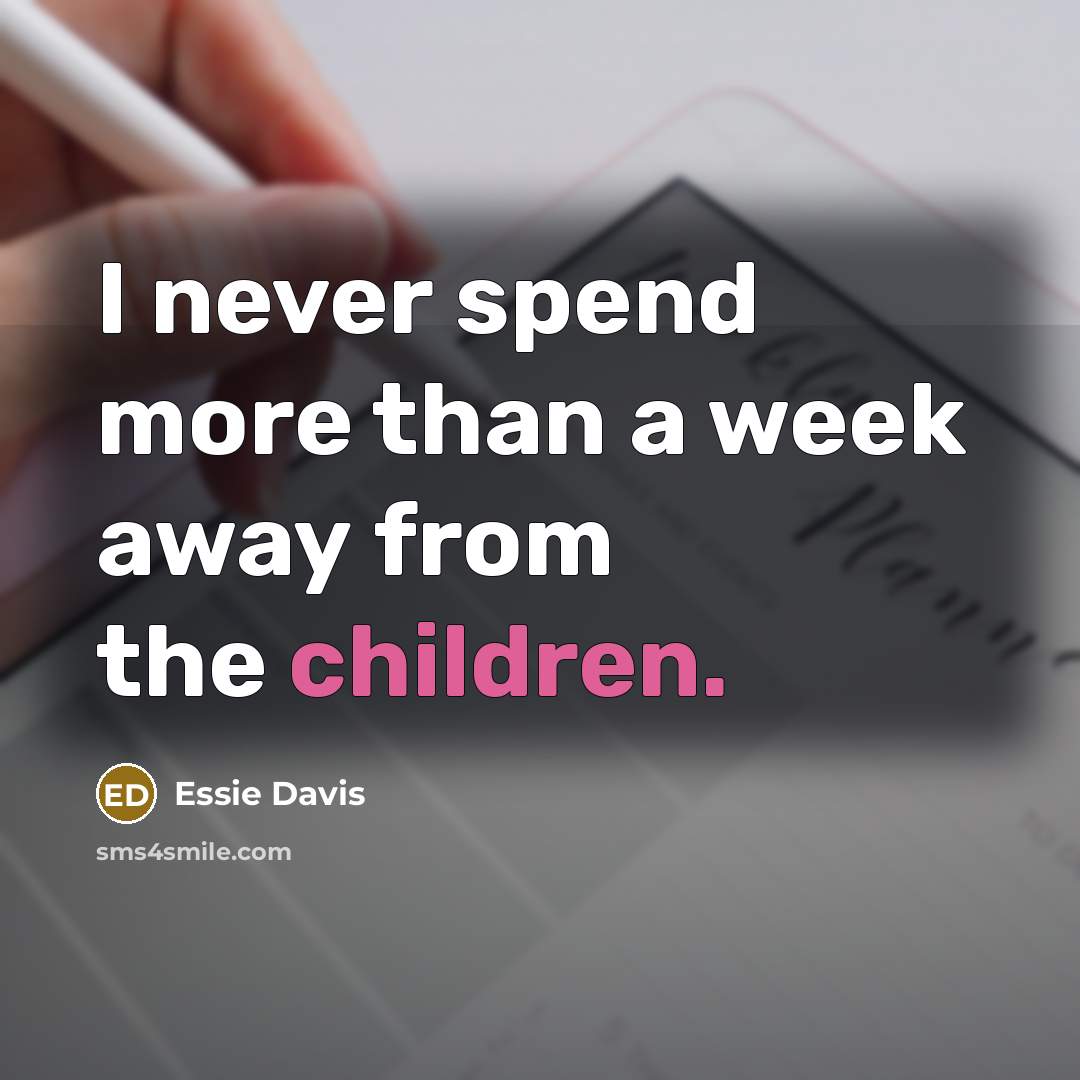 “I never spend more than a week away from the children.” quote by Essie Davis