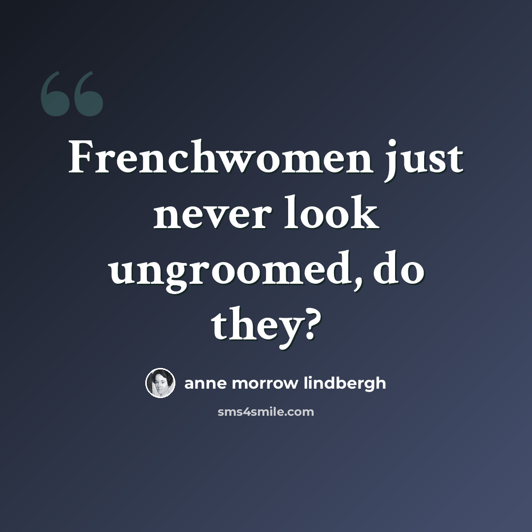 “Frenchwomen just never look ungroomed, do they?” quote by Anne Morrow Lindbergh