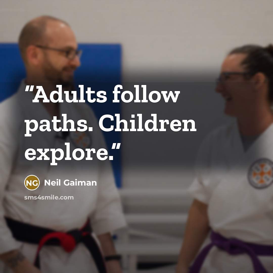 “Adults follow paths. Children explore.” quote by Neil Gaiman