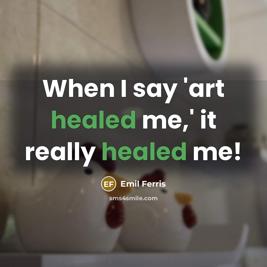 “When I say 'art healed me,' it really healed me!” quote by Emil Ferris