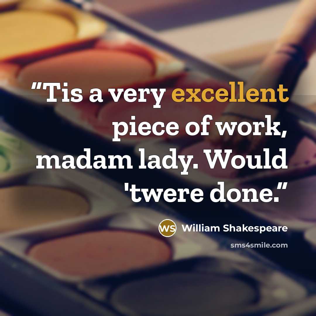 “Tis a very excellent piece of work, madam lady. Would 'twere done.” quote by William Shakespeare