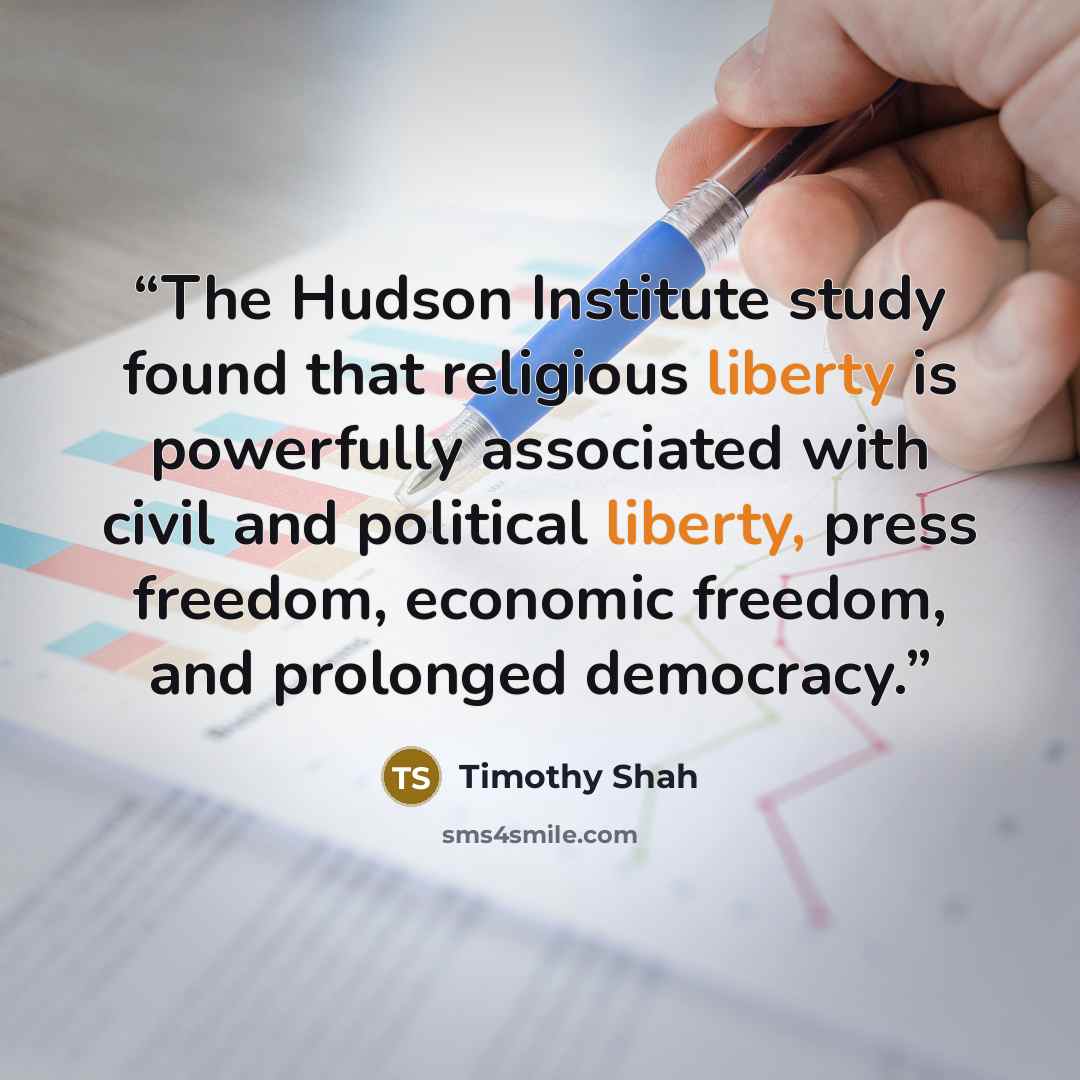 “The Hudson Institute study found that religious liberty is powerfully associated with civil and political liberty, press freedom, economic freedom, and prolonged democracy.” quote by Timothy Shah