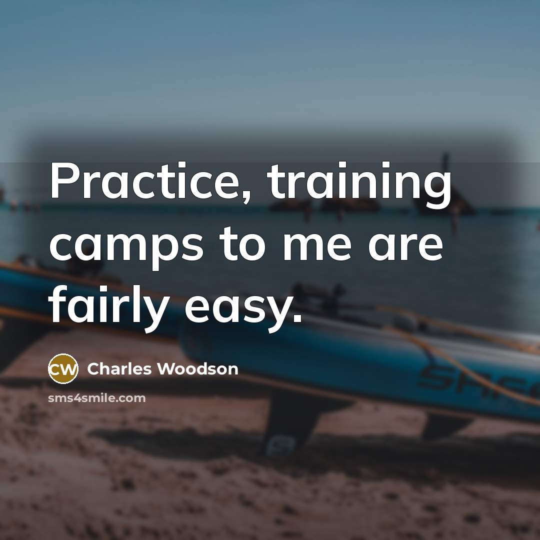 “Practice, training camps to me are fairly easy.” quote by Charles Woodson