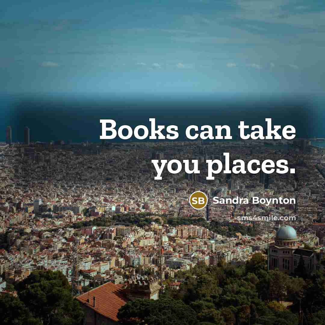 “Books can take you places.” quote by Sandra Boynton