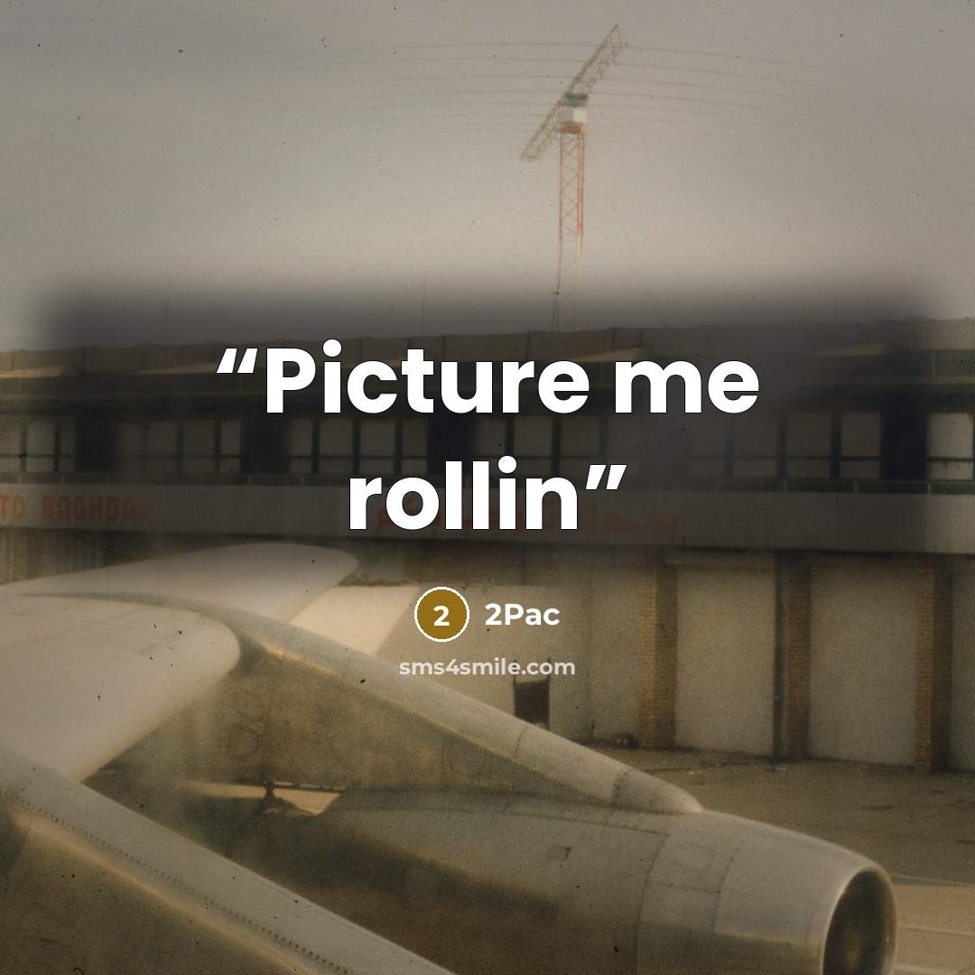 “Picture me rollin” quote by 2pac