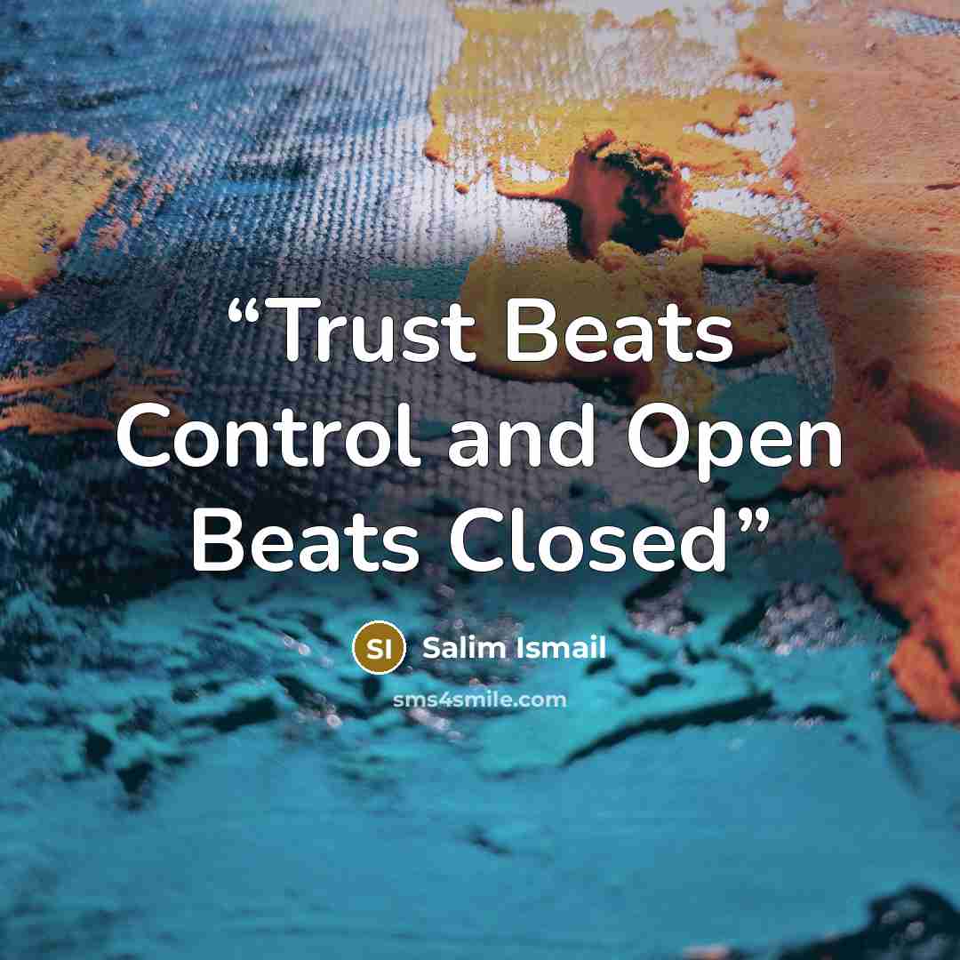 “Trust Beats Control and Open Beats Closed” quote by Salim Ismail