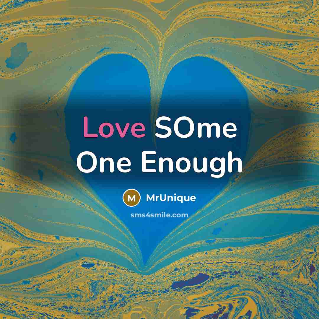 “Love SOme One Enough” quote by MrUnique