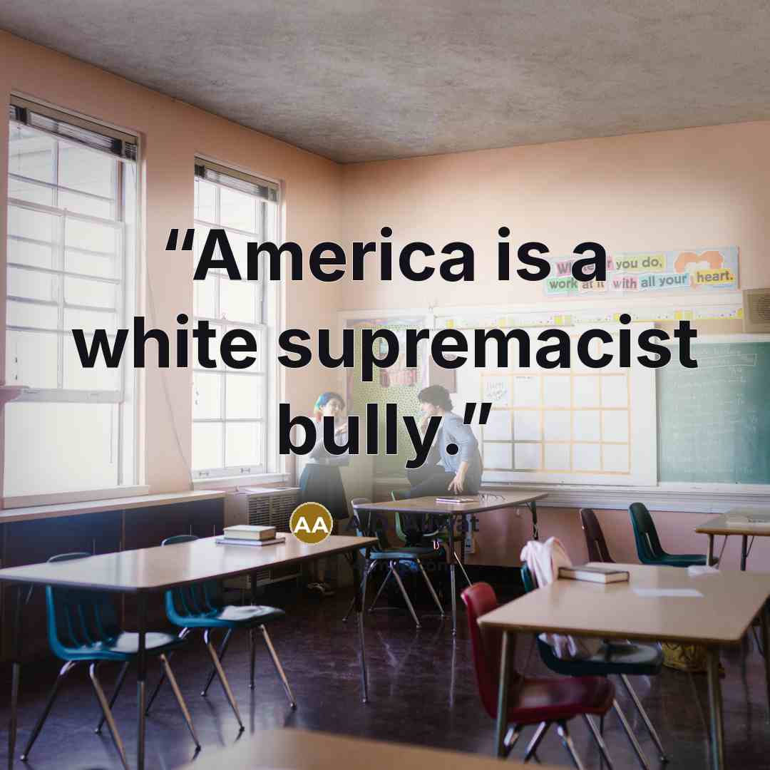 “America is a white supremacist bully.” quote by A.D. Aliwat
