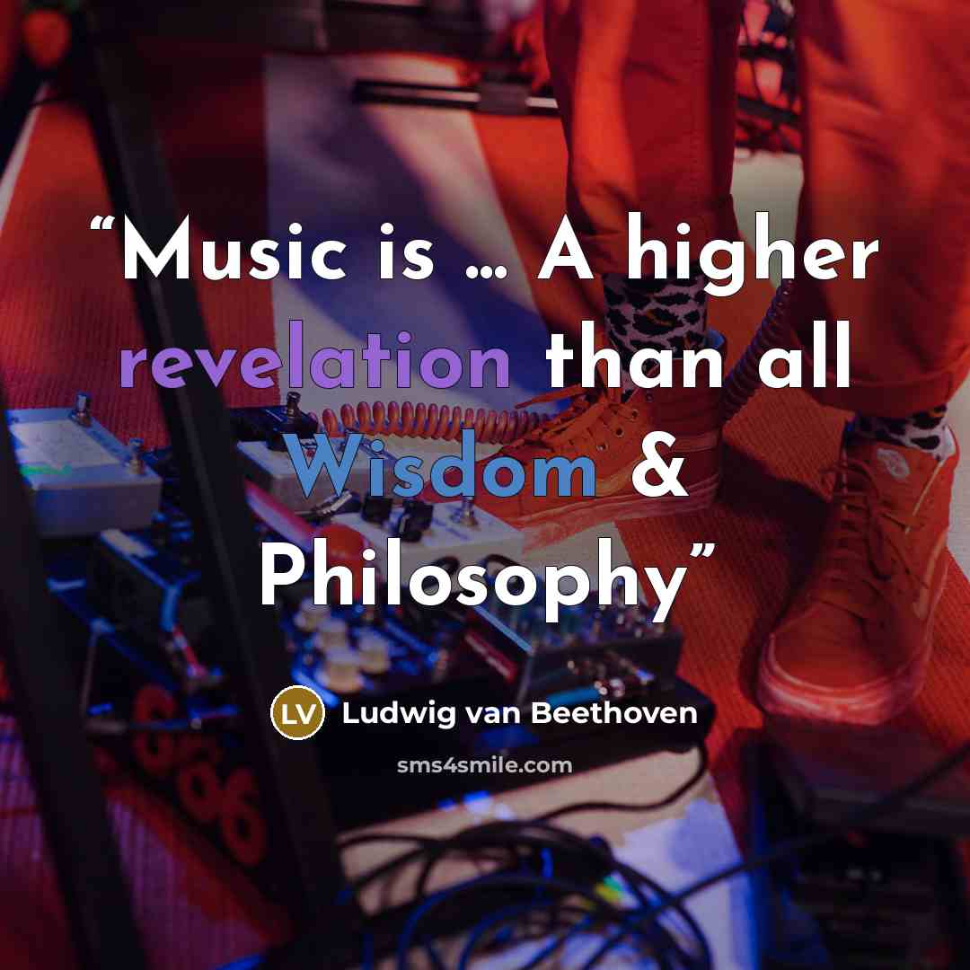 “Music is ... A higher revelation than all Wisdom & Philosophy” quote by Ludwig van Beethoven