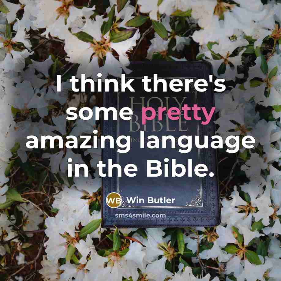 “I think there's some pretty amazing language in the Bible.” quote by Win Butler