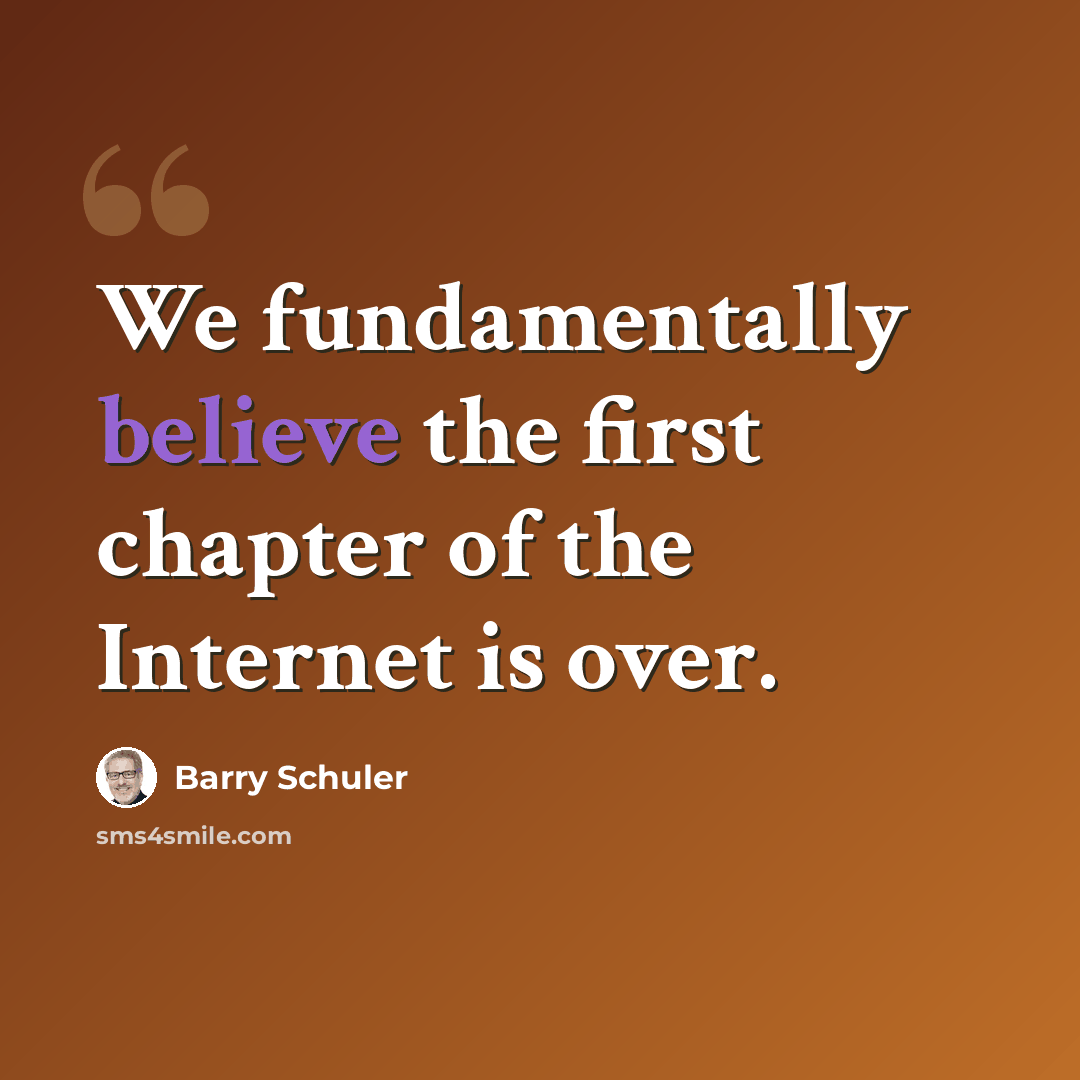 “We fundamentally believe the first chapter of the Internet is over.” quote by Barry Schuler