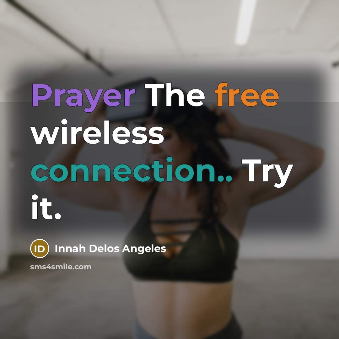 “Prayer The free wireless connection.. Try it.” quote by Innah Delos Angeles