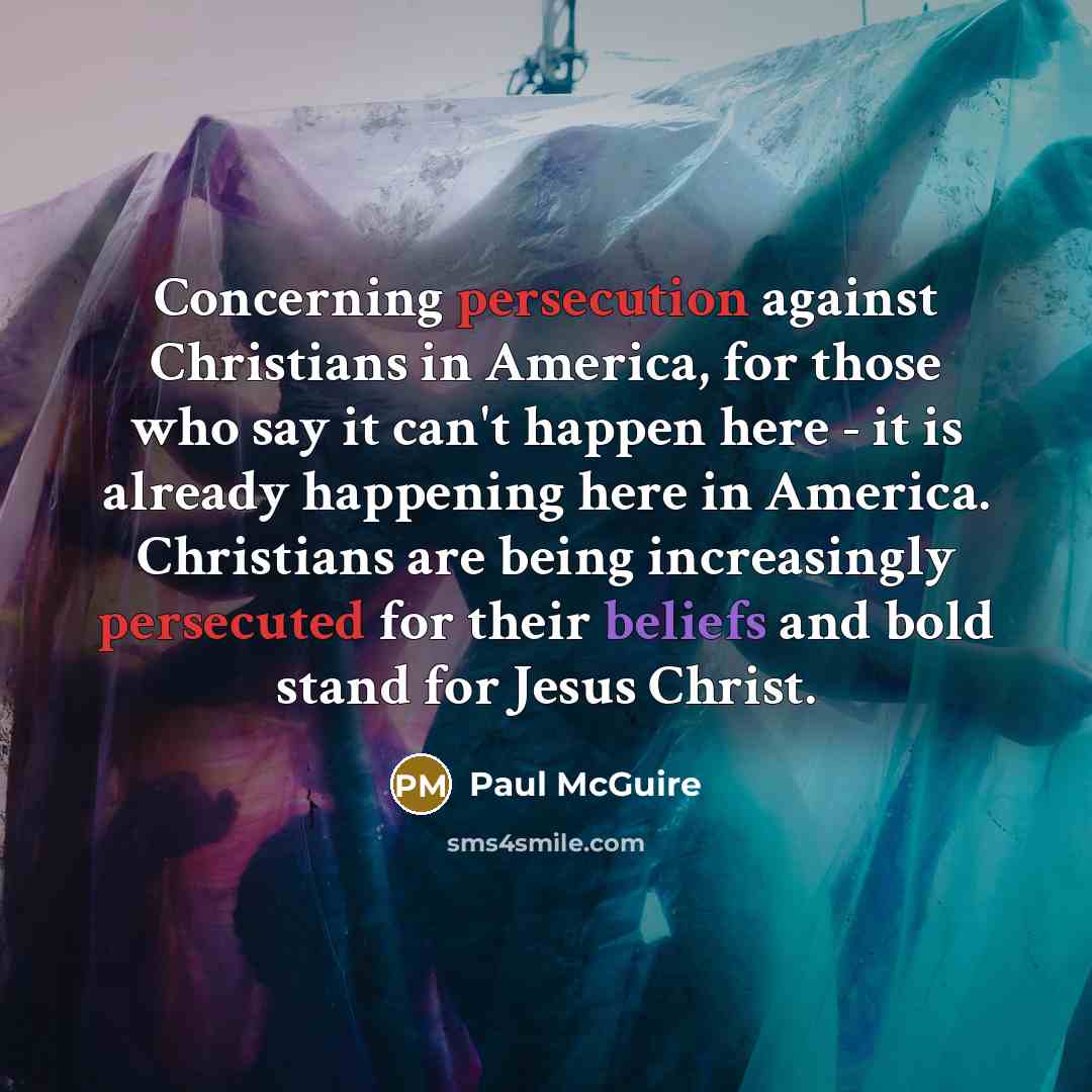 “Concerning persecution against Christians in America, for those who say it can't happen here - it is already happening here in America. Christians are being increasingly persecuted for their beliefs and bold stand for Jesus Christ.” quote by Paul McGuire