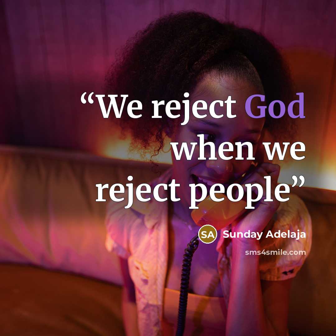 “We reject God when we reject people” quote by Sunday Adelaja