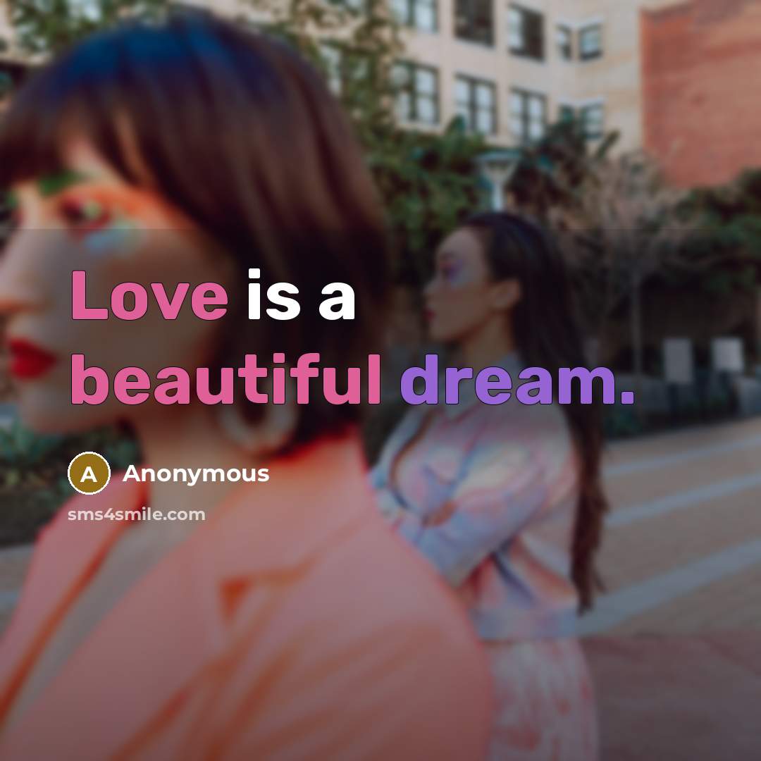 “Love is a beautiful dream.” quote by Anonymous