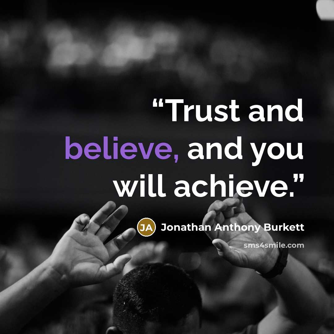 “Trust and believe, and you will achieve.” quote by Jonathan Anthony Burkett