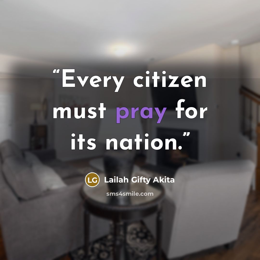 “Every citizen must pray for its nation.” quote by Lailah Gifty Akita