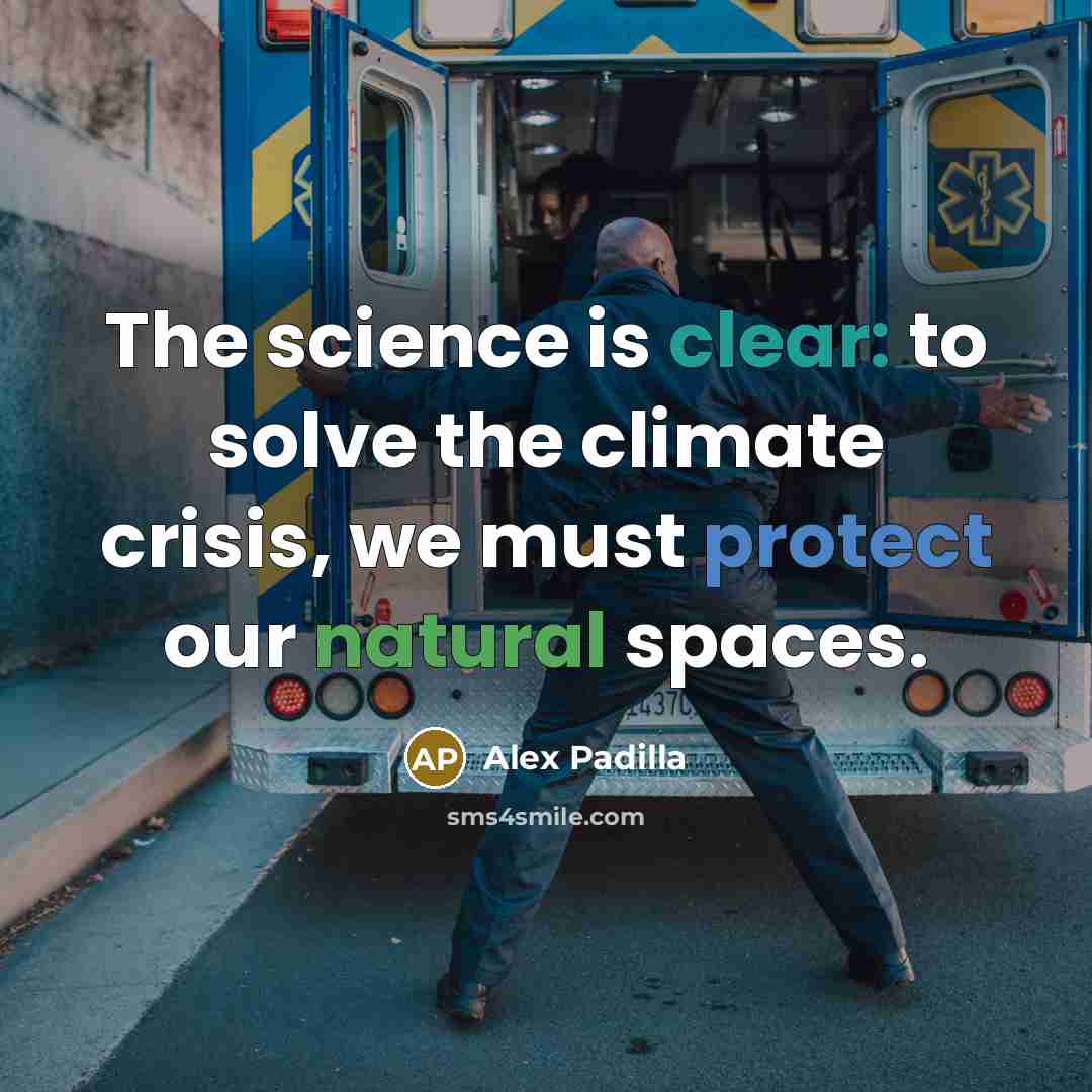 “The science is clear: to solve the climate crisis, we must protect our natural spaces.” quote by Alex Padilla
