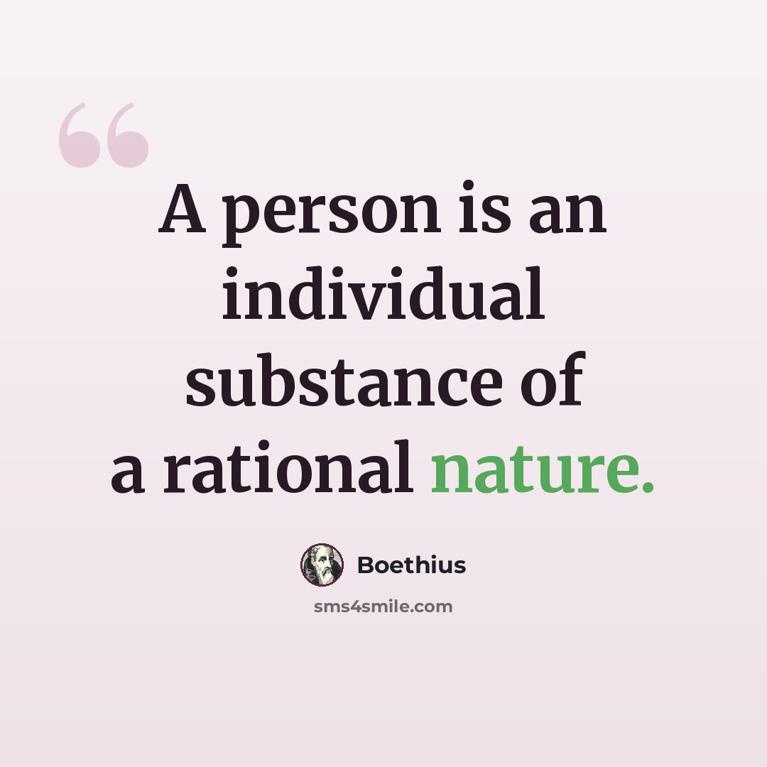 “A person is an individual substance of a rational nature.” quote by Boethius
