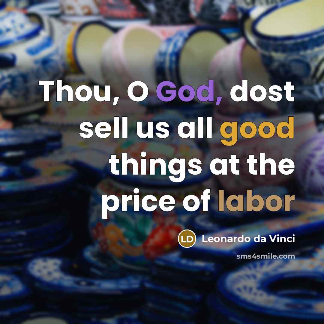 “Thou, O God, dost sell us all good things at the price of labor” quote by Leonardo Da Vinci