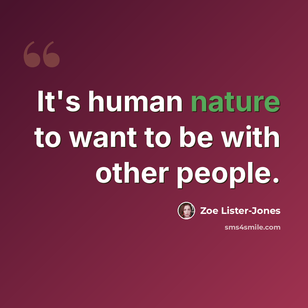 “It's human nature to want to be with other people.” quote by Zoe Lister-Jones