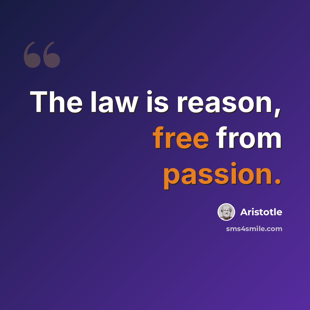 “The law is reason, free from passion.” quote by Aristotle