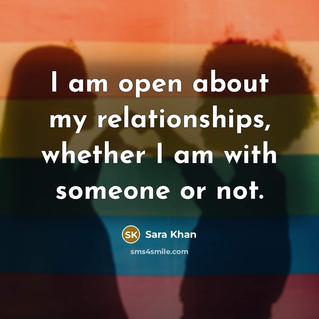 “I am open about my relationships, whether I am with someone or not.” quote by Sara Khan
