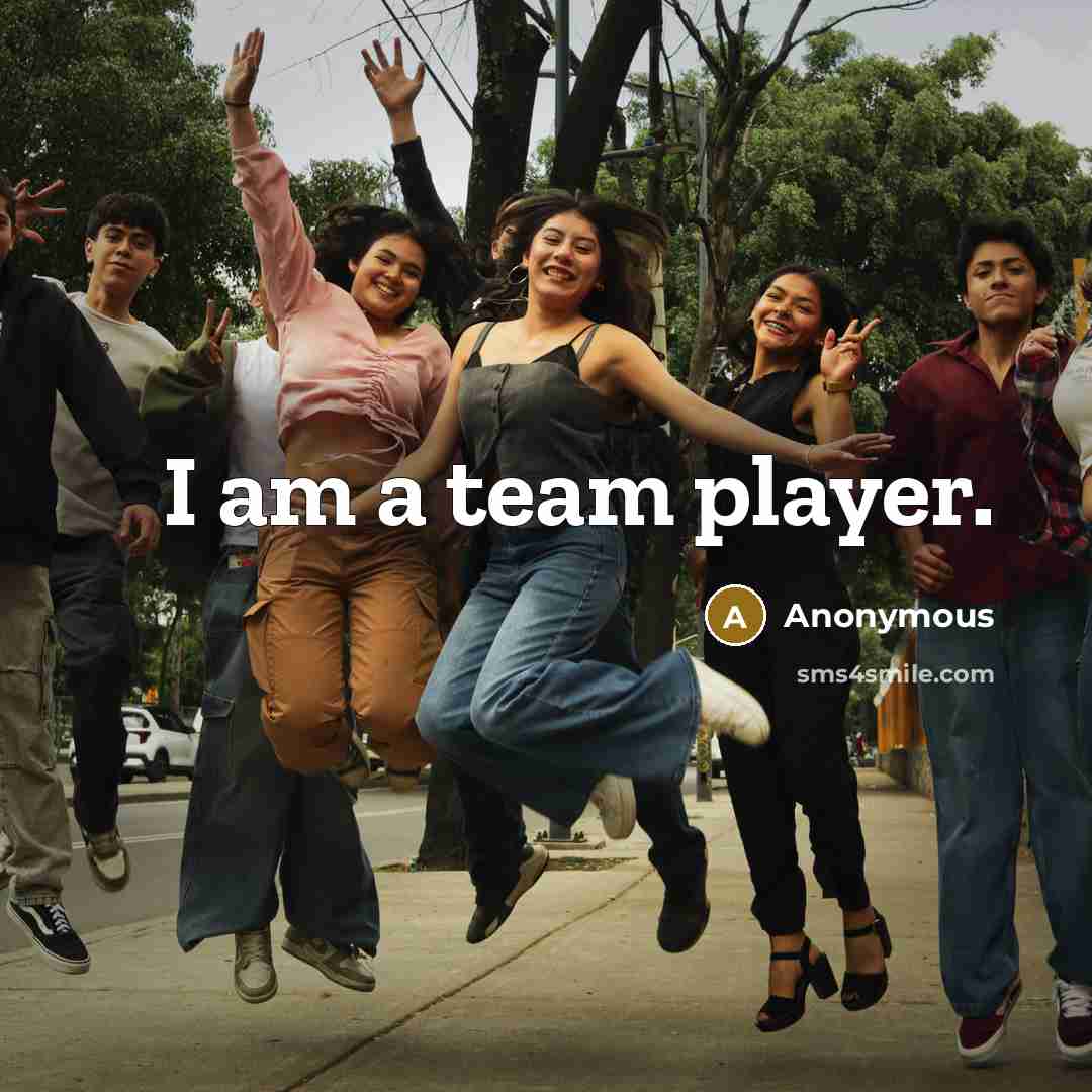 “I am a team player.” quote by Anonymous