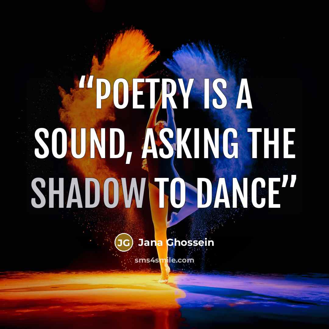 “Poetry is a sound, asking the shadow to dance” quote by Jana Ghossein