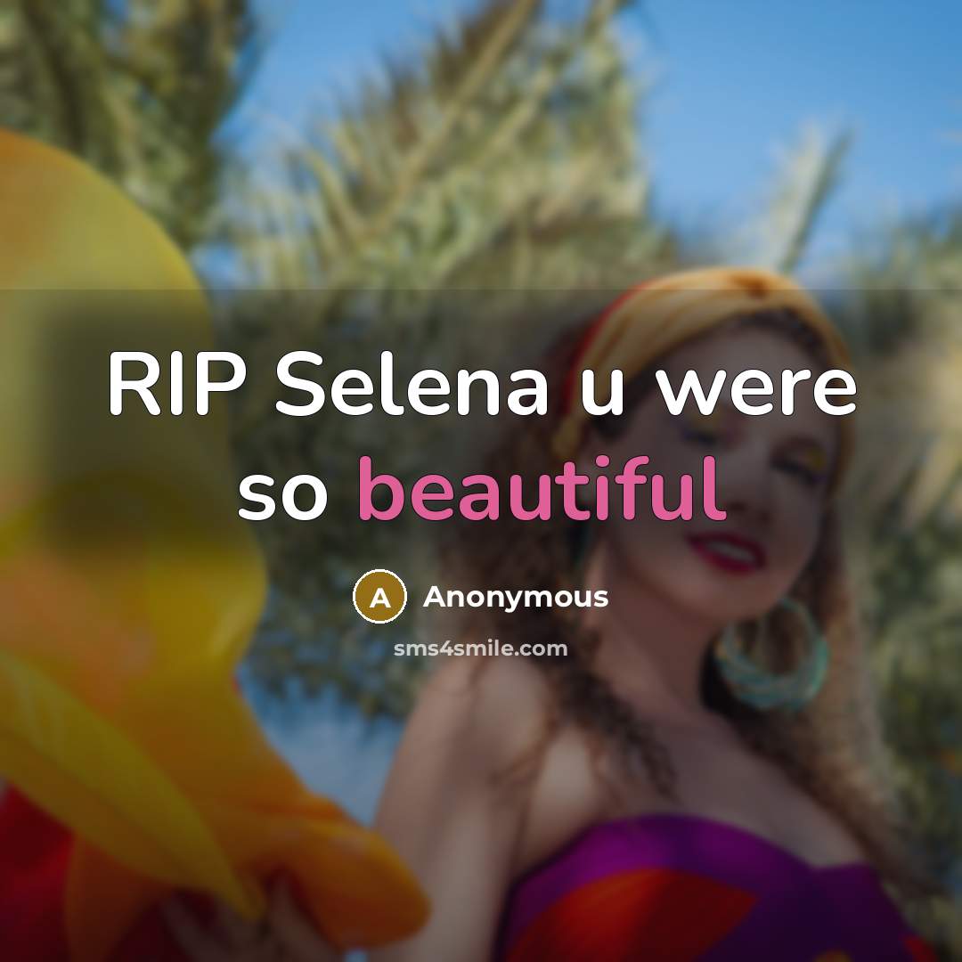 “RIP Selena u were so beautiful” quote by Anonymous