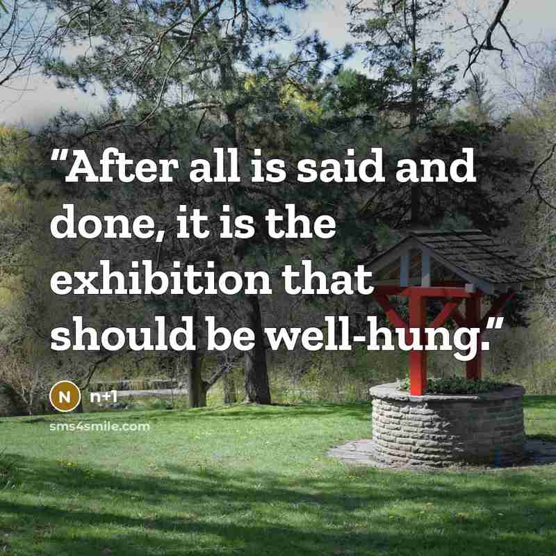 “After all is said and done, it is the exhibition that should be well-hung.” quote by n+1