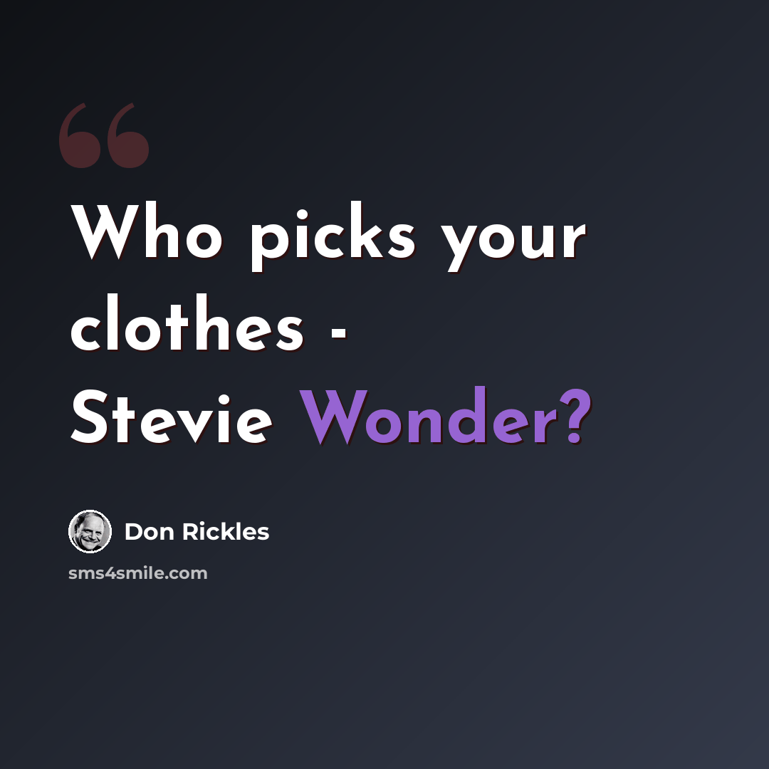 “Who picks your clothes - Stevie Wonder?” quote by Don Rickles