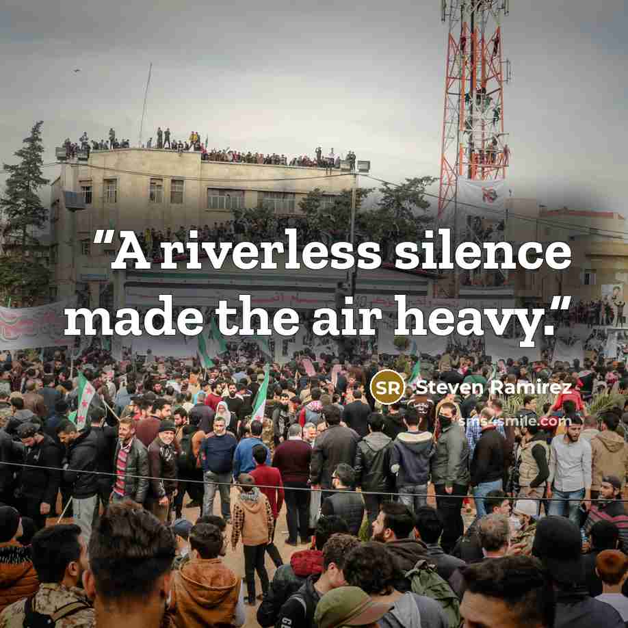 “A riverless silence made the air heavy.” quote by Steven Ramirez