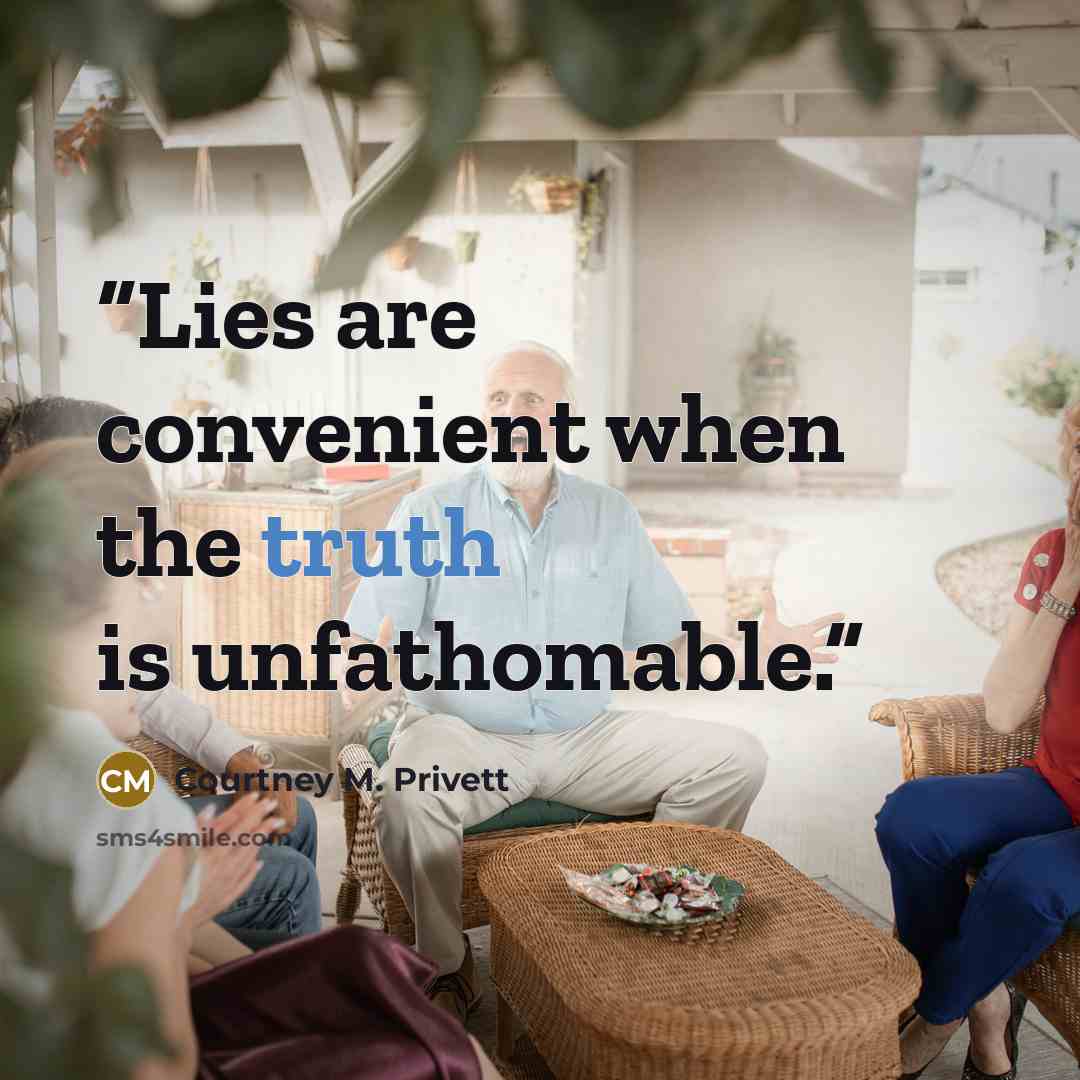 “Lies are convenient when the truth is unfathomable.” quote by Courtney M. Privett